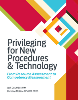 Paperback Privileging for New Procedures and Technology: From Resource Assessment to Competency Measurement Book