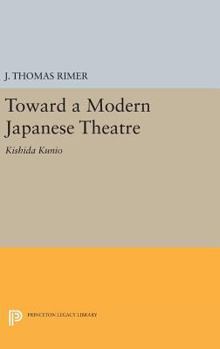 Hardcover Toward a Modern Japanese Theatre: Kishida Kunio Book