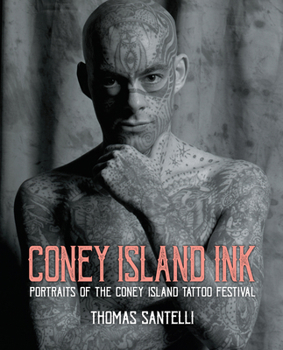Hardcover Coney Island Ink: Portraits of the Coney Island Tattoo Festival Book