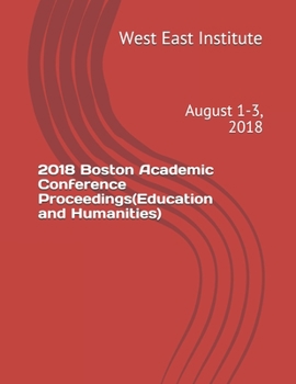 Paperback 2018 Boston Academic Conference Proceedings(Education and Humanities): August 1-3, 2018 Book