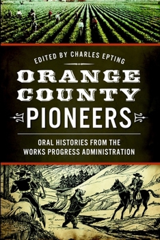 Paperback Orange County Pioneers: Oral Histories from the Works Progress Administration Book