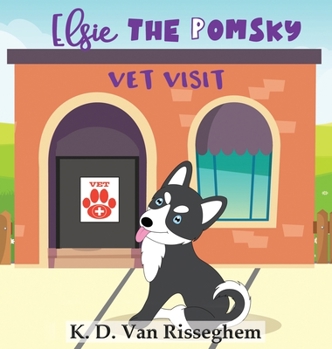 Hardcover Elsie the Pomsky: Vet Visit Book