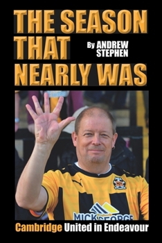 Paperback The Season That Nearly Was: Cambridge United In Endeavour Book