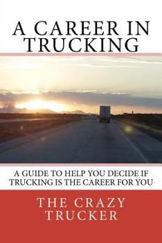 Paperback A Career in Trucking: Trucking is a Great Career For the Right Person Book