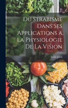 Hardcover Du Strabisme Dans Ses Applications a La Physiologie De La Vision [French] Book