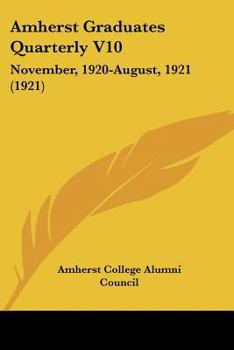 Paperback Amherst Graduates Quarterly V10: November, 1920-August, 1921 (1921) Book