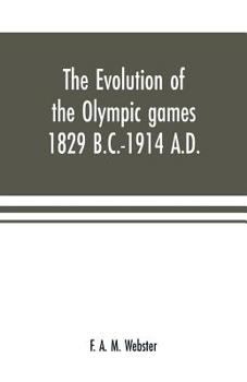 Paperback The evolution of the Olympic games 1829 B.C.-1914 A.D. Book