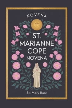 Paperback Novena to St. Marianne Cope: "Embracing the Virtues of Compassion, Forgiveness, and Devotion with St. Marianne Cope" Book