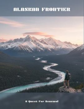 Paperback Alaskan Frontier: A Quest For Renewal Book