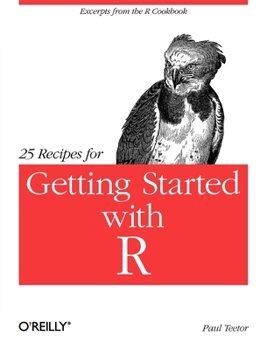 Paperback 25 Recipes for Getting Started with R: Excerpts from the R Cookbook Book