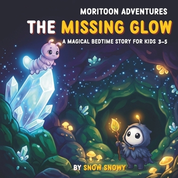 MORITOON ADVENTURES : THE MISSING GLOW: A Magical Bedtime Story for Kids 3-5