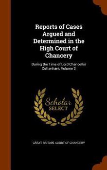 Reports of Cases Argued and Determined in the High Court of Chancery: During the Time of Lord Chancellor Cottenham, Volume 2