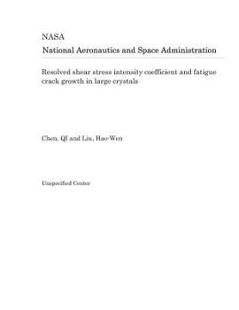 Paperback Resolved Shear Stress Intensity Coefficient and Fatigue Crack Growth in Large Crystals Book