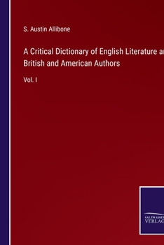 Paperback A Critical Dictionary of English Literature and British and American Authors: Vol. I Book