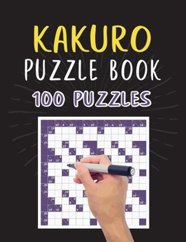 Paperback Kakuro Puzzle Book - 100 Puzzles: Kakuro Cross Sums Activity Puzzles for Adults - 100 Kakuro Math Puzzles with Answer for Puzzles Lover Book