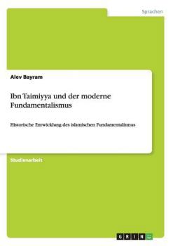 Paperback Ibn Taimiyya und der moderne Fundamentalismus: Historische Entwicklung des islamischen Fundamentalismus [German] Book
