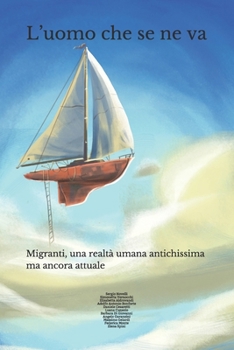 Paperback L'uomo che se ne va: migranti, una realtà antichissima ma ancora attuale [Italian] Book