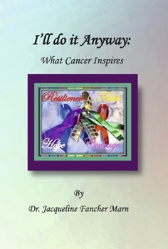 Hardcover I'll Do It Anyway: What Cancer Inspires Book