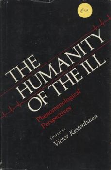 Hardcover The Humanity of the Ill: Phenomenological Perspectives Book