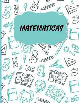 Matematicas: Libreta Cuadriculada Para Apuntes Escolares/ Ideal Para Practicar Escritura Numeros/ Hoja Cuadros 0.5 in /120 Paginas/8.5 X 11 in