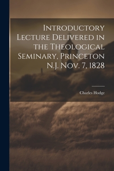 Paperback Introductory Lecture Delivered in the Theological Seminary, Princeton N.J. Nov. 7, 1828 Book