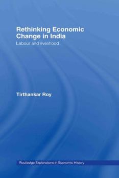 Hardcover Rethinking Economic Change in India: Labour and Livelihood Book