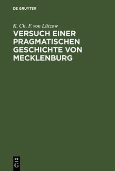 [Versuch Einer Pragmatischen Geschichte Von Mecklenburg] Versuch Einer Pragmatischen Geschichte Von Mecklenburg: Theil 1