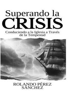 Paperback Superando la Crisis: Conduciendo a la Iglesia a través de la Tempestad [Spanish] Book