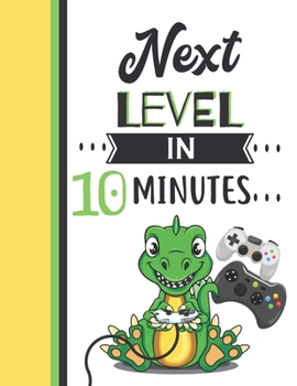 Next Level In 10 Minutes: Dinosaur Gifts For Boys And Girls Age 10 Years Old - Dino Playing Video Games College Ruled Writing School Notebook To Take Classroom Teachers Notes