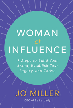 Hardcover Woman of Influence: 9 Steps to Build Your Brand, Establish Your Legacy, and Thrive Book