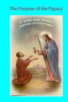 Paperback The Purpose of the Papacy Book