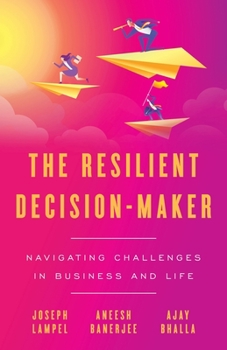 Paperback The Resilient Decision-Maker: Navigating Challenges in Business and Life Book