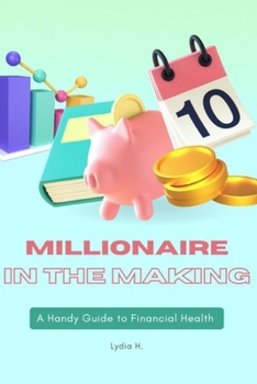 Paperback Millionaire In the Making: A Handy Guide to Personal Finance for Beginners Book