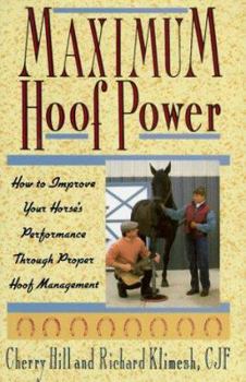 Hardcover Maximum Hoof Power: How to Improve Your Horse's Performance Through Proper Hoof Management Book