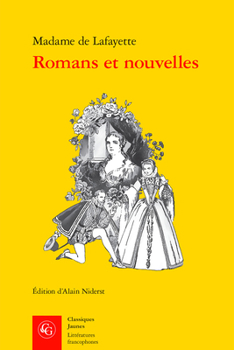 Romans et nouvelles - la princesse de montpensier, zaide, la princesse de clèves: LA PRINCESSE DE MONTPENSIER, ZAIDE, LA PRINCESSE DE CLÈVES ET LA COMTESSE DE TEN