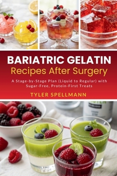 Bariatric Gelatin Recipes After Surgery: A Stage-by-Stage Plan (Liquid to Regular) with Sugar-Free, Protein-First Treats