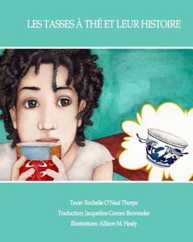 Paperback Les Tasses à thé et leur histoire: The Tales of Teacups; French [French] Book