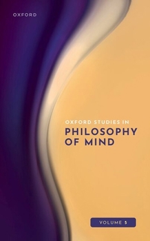 Hardcover Oxford Studies in Philosophy of Mind: Volume 5 Book