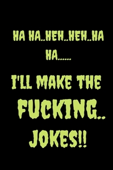 Ha Ha..Heh..Heh..ha ha..I'll make the fucking..Jokes!!: Halloween Witch :Halloween Journal to Keep your scary stories in .6 x 9, 120 Page Blank Lined Paperback Journal/Notebook