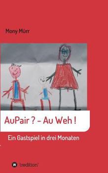 Paperback AuPair ? - Au weh !: Ein Gastspiel in 3 Monaten [German] Book