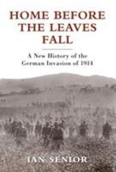 Hardcover Home Before the Leaves Fall: A New History of the German Invasion of 1914 Book