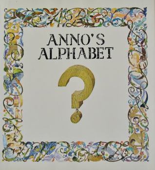 Hardcover Anno's Alphabet: An Adventure in Imagination Book