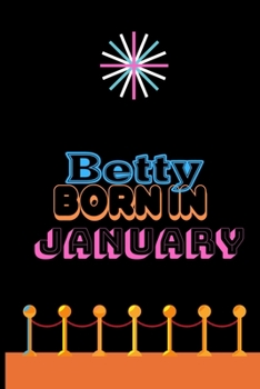 Paperback Betty Born In January: An Appreciation Gift - Gift for Women/girls, Unique Present (Personalised Name Notebook For Women/girls) Book