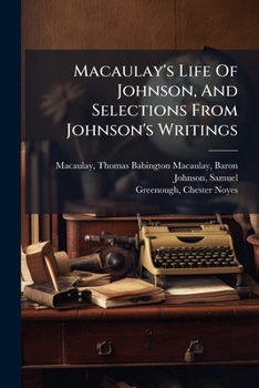 Paperback Macaulay's Life Of Johnson, And Selections From Johnson's Writings Book