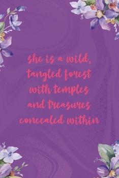 She Is A Wild Tangled Forest With Temples And Treasures Concealed Within: All Purpose 6x9 Blank Lined Notebook Journal Way Better Than A Card Trendy Unique Gift Pulple Texture Wildflower