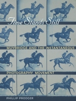 Paperback Time Stands Still: Muybridge and the Instantaneous Photography Movement Book