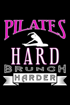 PILATES HARD BRUNCH HARDER: Lined Journal, Diary, Notebook, 6x9 inches with 120 Pages.