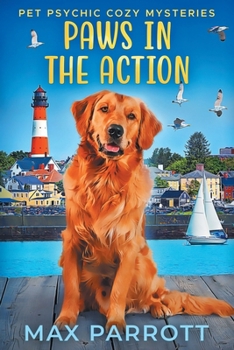 Paws in the Action - Book #1 of the Pet Psychic Cozy Mysteries