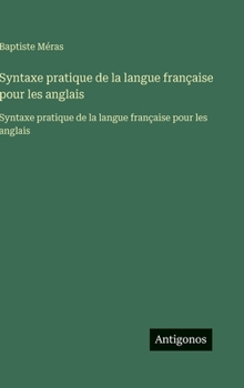 Hardcover Syntaxe pratique de la langue française pour les anglais: Syntaxe pratique de la langue française pour les anglais [French] Book