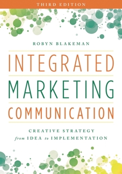 Paperback Integrated Marketing Communication: Creative Strategy from Idea to Implementation Book